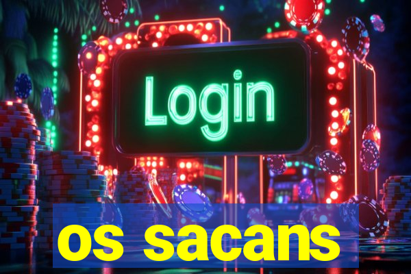 os sacans